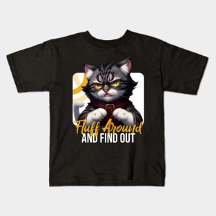 Fluff Around And Find Out Sarcastic Cat Feline Joke Funny Kids T-Shirt